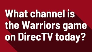 What channel is the Warriors game on DirecTV today