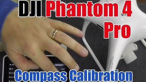 How to Calibrate Compass on DJI Phantom 4 Pro, Plus +