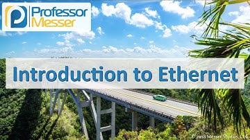 Introduction to Ethernet - CompTIA Network+ N10-007 - 1.3