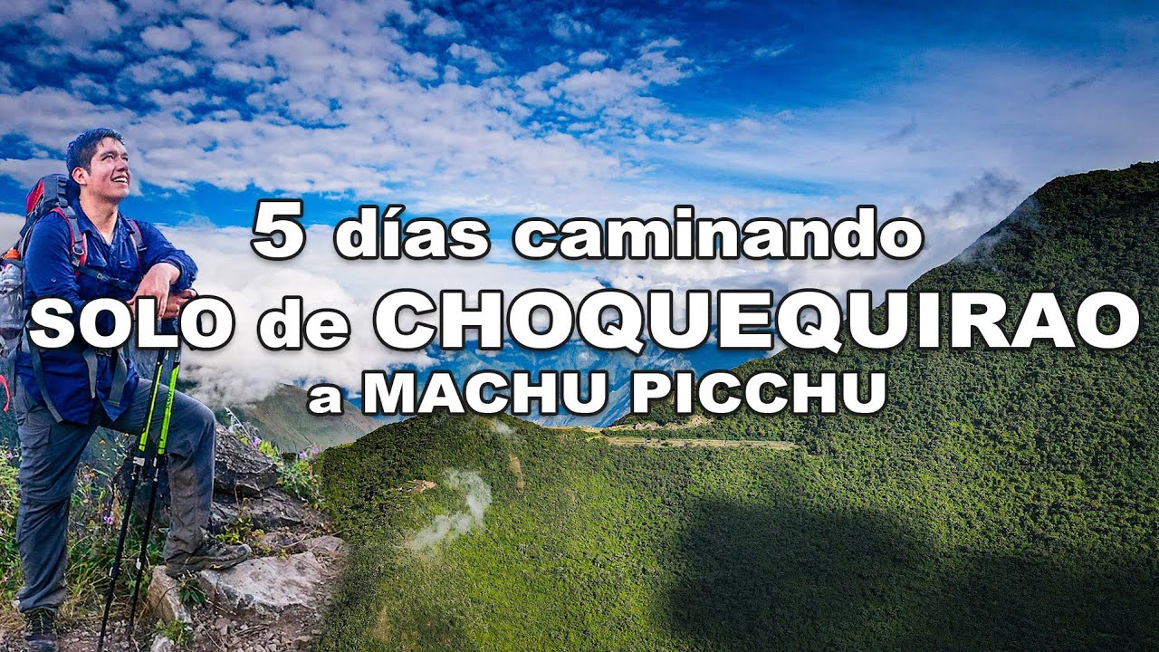 5 días CAMINANDO SOLO por la ruta inexplorada de CHOQUEQUIRAO a MACHU PICCHU | Jordy Aventurero