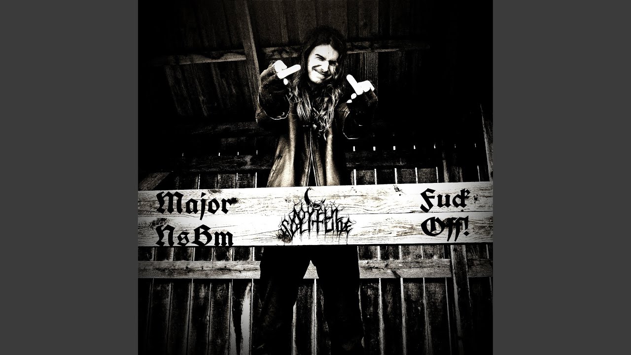 Major Nsbm Fuck Off!