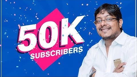 50K Subscribers | Thanks for Believing in us ...