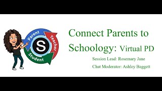 Connecting Parents to Schoology Wed. April 8, 2020 Virtual PD Session