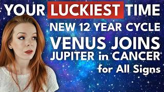 LUCKY NEW 12 YEAR CYCLE 🍀 Venus in Cancer for All Signs