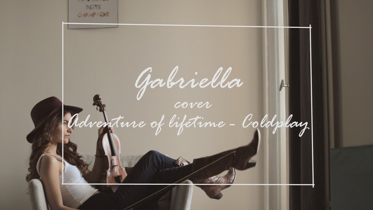 Coldplay - Adventure Of A Lifetime (Cover Gabriella) auf YouTube ansehen Coldplay - Adventure Of A Lifetime (Cover Gabriella) auf YouTube ansehen