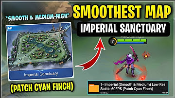 Latest! SMOOTH MAP In Imperial Sanctuary - Fix Lag & Fps Drop Improve Game [ Patch Cyan Finch ] MLBB