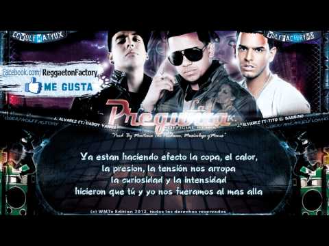 "La Pregunta Remix" Letra - J. Alvarez Ft. Daddy Yankee, Tito el Bambino ★New Reggaeton 2012★
