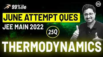 Thermodynamics & KTG June Attempt Solutions | JEE Main 2022 PYQs | Eduniti