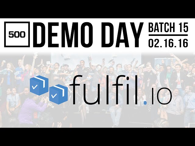 [500 STARTUPS DEMO DAY 2016] BATCH 15, Fulfil.io