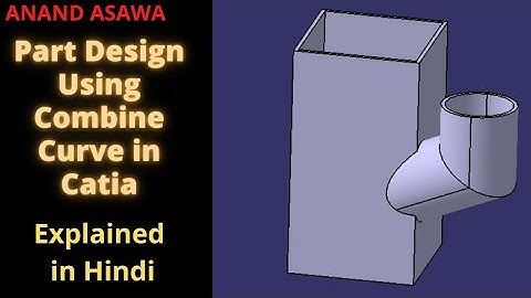 CatiaV5 || Part Design using Combine Curve in Catia explained in Hindi || Anand Asawa
