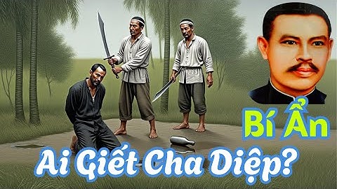 Bí Ẩn Ai Giết Cha Diệp? Điều Tra Của Giáo Phận Về Cái Chết Và Chuẩn Thuận Phong Thánh Của Vatican