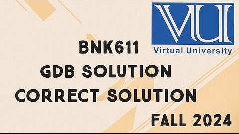 BNK611 GDB Solution Fall 2024 | bnk611 gdb solution fall 2024