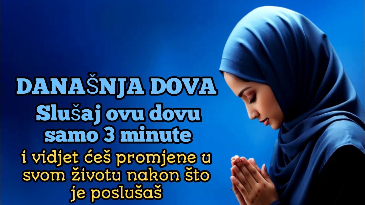 Slušaj ovu dovu samo 3 minute | i vidjet ćeš promjene u svom životu nakon slušanja.