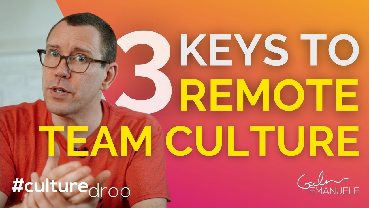 3 Keys to Remote Team Culture | #culturedrop | Galen Emanuele - YouTube