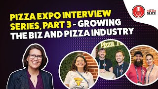 202. Pizza Expo Interview Series, Part 3 — Growing the biz and pizza industry