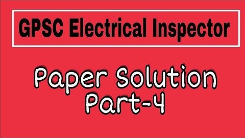 Paper Solution of GPSC electrical Inspector (Part-4)