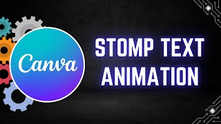 How to Create Stomp Text Animation in Canva
