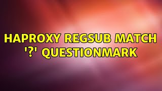 HAPROXY regsub match '' questionmark