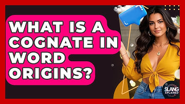 What Is A Cognate In Word Origins? - SlangXplained