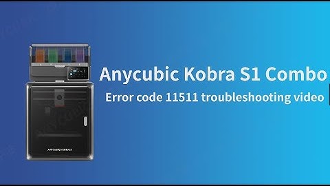 Kobra S1 Combo-11511 troubleshooting guide video