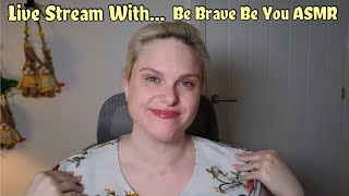 Be Brave Be You ASMR March Good Friday Live Stream!!!!!!!!