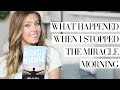 What Happened When I Stopped My Morning Routine | The Miracle Morning