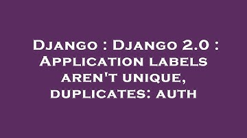 Django : Django 2.0 : Application labels aren