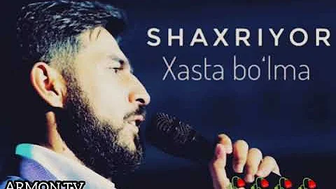 Shaxriyor-Xasta Bo'lma❤