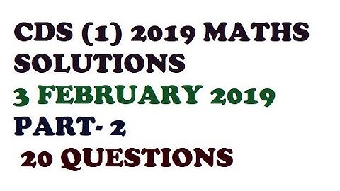 CDS 1 2019 maths paper  solutions//PART 2