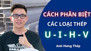 Cách phân biệt các loại thép U - I - V - L - H dễ dàng l Anh Hưng Thép