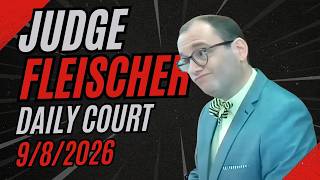 Judge Fleischer Daily Court Feed September 8 2026