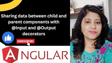 Sharing data between child and parent components with @Input and @Output decorators #angular