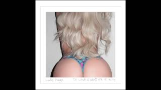 Lady Gaga - Do What U Want (Non R. Kelly Version)