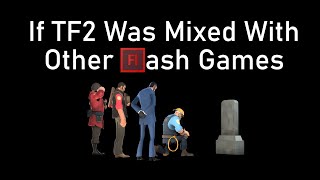 [SFM/Gmod Collab] If TF2 Was Mixed With Other Flash Games