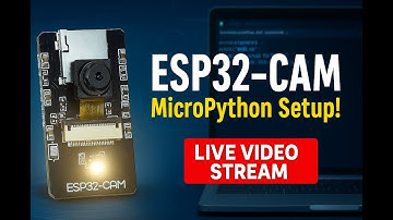 ESP32-CAM MicroPython Setup (AI Thinker) | Stream Video with Custom Firmware + MPRemote