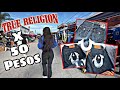 True religion por 50 pesos y supreme en el tianguis de tijuana