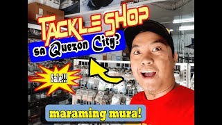 Ep.15- FISHING TACKLE SHOP sa Quezon City Tackle + Marine Shop