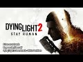 Dying light 2 stay human ost  empowering yourself extended