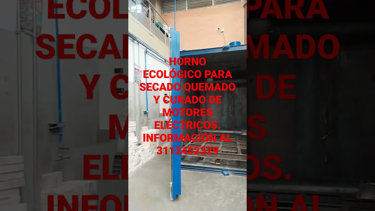 HORNO ECOLÓGICO PARA SECADO QUEMADO Y CURADO DE MOTORES ELÉCTRICOS. MAS  INFORMACIÓN AL 3112452329 - YouTube