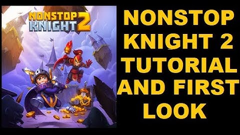 Nonstop Knight 2: Tutorial and First Look