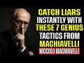 Catch Liars Instantly with These 7 Genius Tactics from Machiavelli
