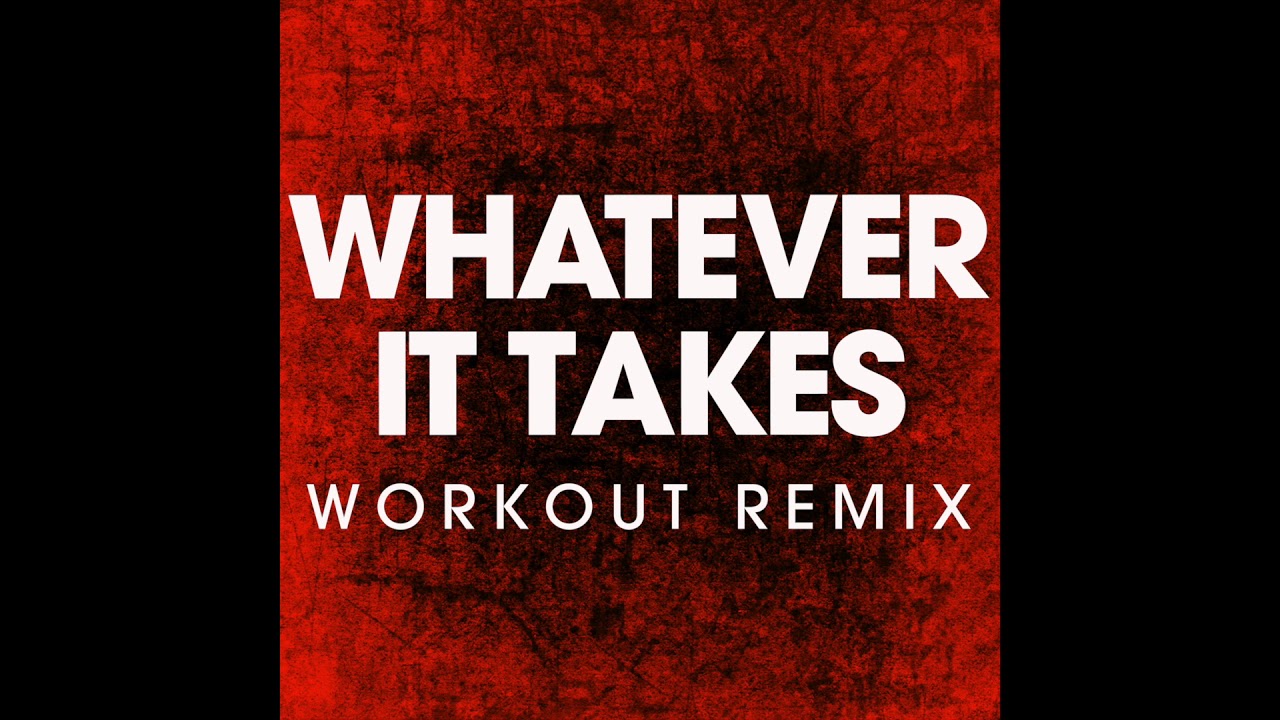 Whatever It Takes Workout Remix Youtube