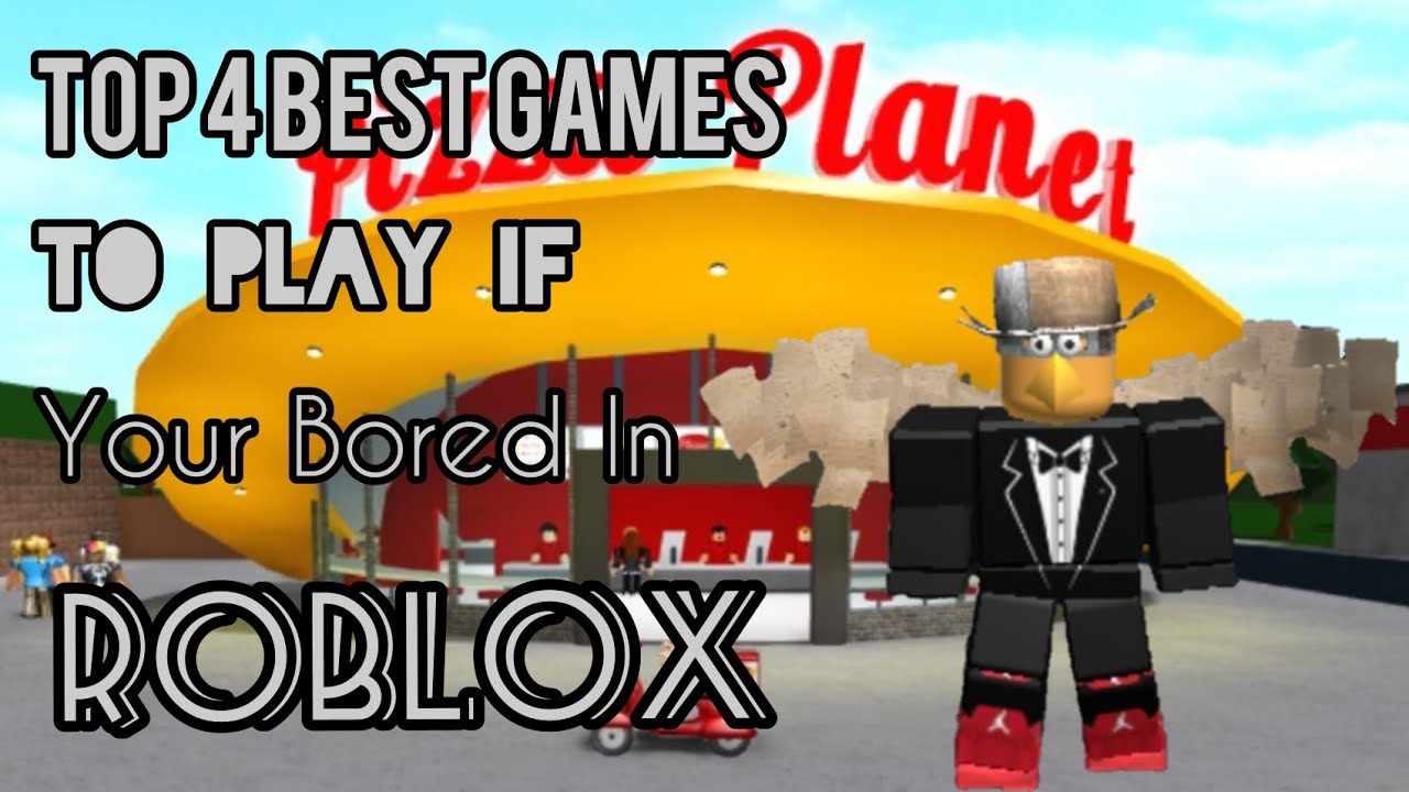 Top 4 Best Games To Play If Your Bored In Roblox - YouTube