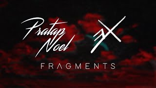 Pratap Noel &amp; Erratiks - Fragments (Official Lyric Video)