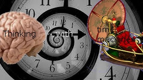 thinking with time machines part 1