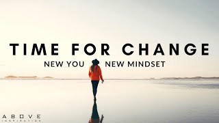 TIME FOR CHANGE | New You, New Mindset  Inspirational & Motivational Video