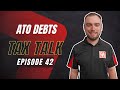 Ato debts  tax talk with ethan rooshock  episode 42