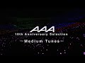AAA / AAA 10th Anniversary Selection ～Medium Tunes～