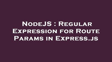 NodeJS : Regular Expression for Route Params in Express.js