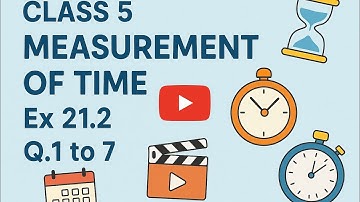 Class 5 Scholership Maths Chapter 21 Measurement of Time Ex. 21.2 Q. 1 to 7 #Navneet book